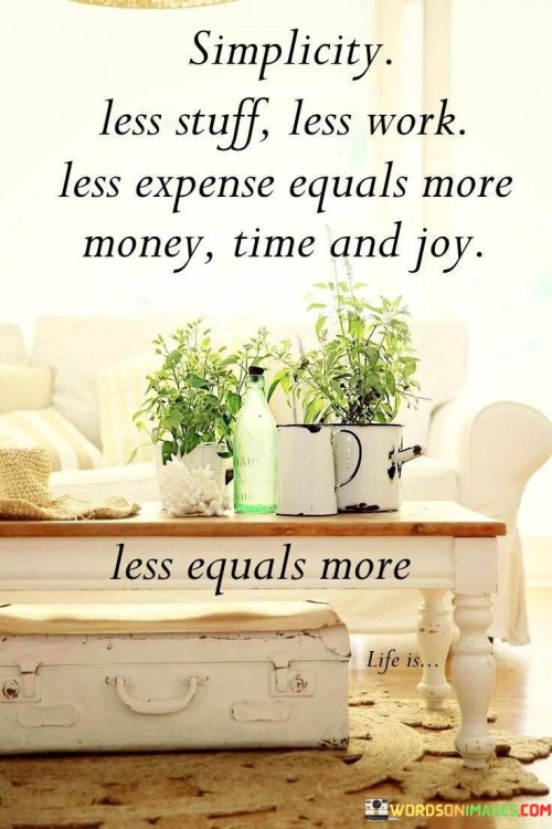Less Stuff Less Work Less Expense Equals More Money Quotes