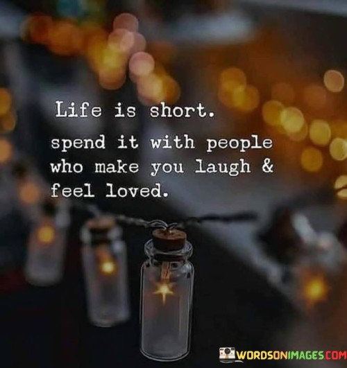Life Is Short Spend It With People Quotes (2)