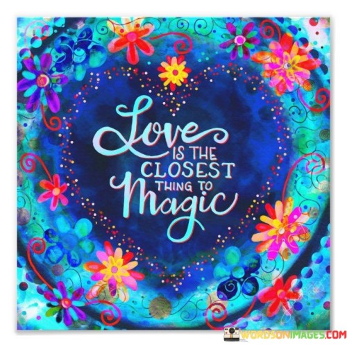 Love Is The Closest Thing To Magic Quotes