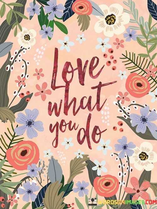 Love What You Do Quotes