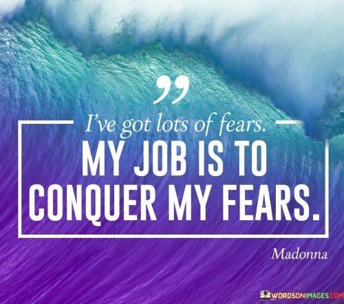 My-Job-Is-To-Conquer-My-Fears-Quotes.jpeg