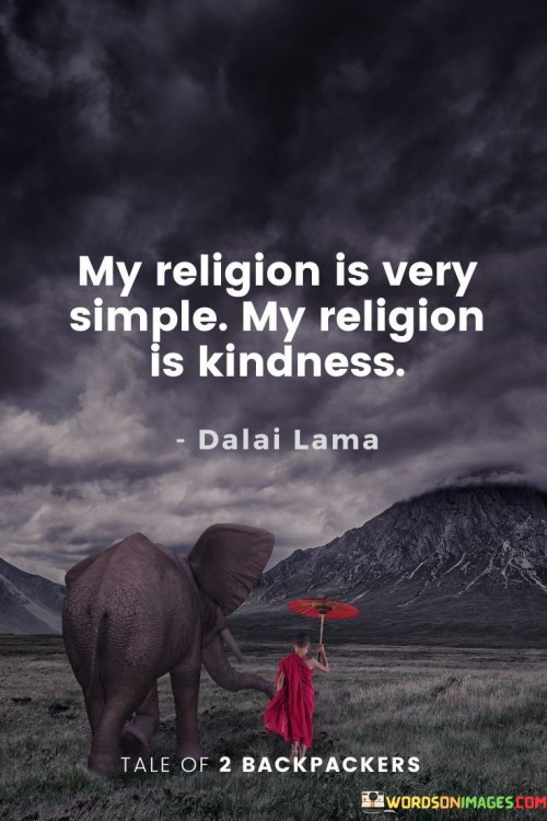 My-Religion-Is-Very-Simple-My-Religion-Is-Kindness-Quotes.jpeg