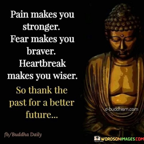 Pain Makes You Stronger Fear Makes You Brave Quotes