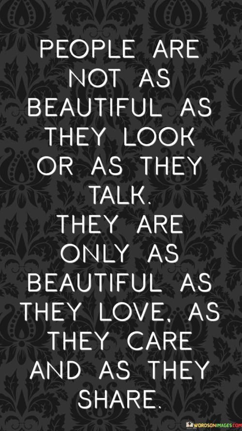 People Are Not As Beautiful As They Look Quotes