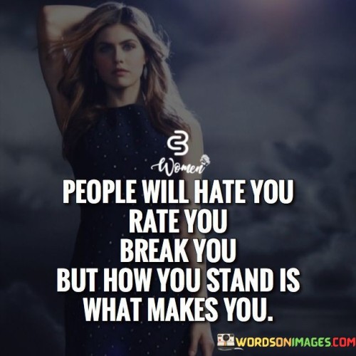 People Will Hate You Rate You Break You Quotes