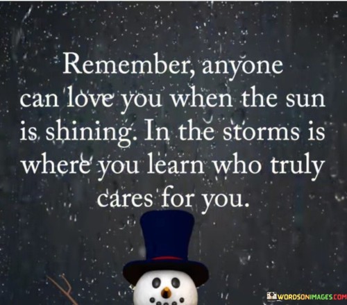 Remember Anyone Can Love You When The Sun Is Shining Quotes