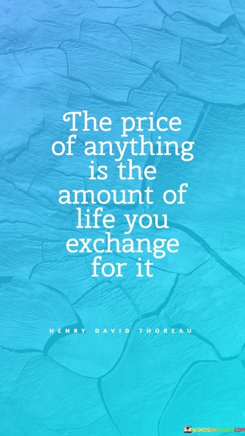 The Price Of Anything Is The Amount Of Life Quotes
