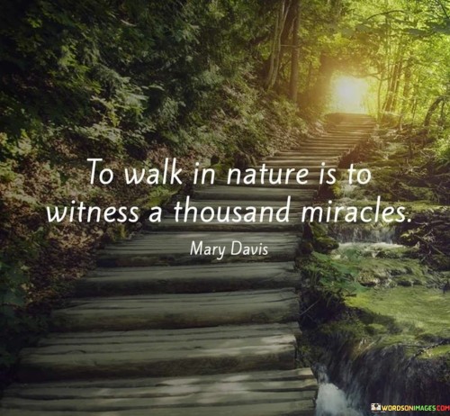 To-Walk-In-Nature-Is-To-Witness-A-Thousand-Miracles-Quotes.jpeg