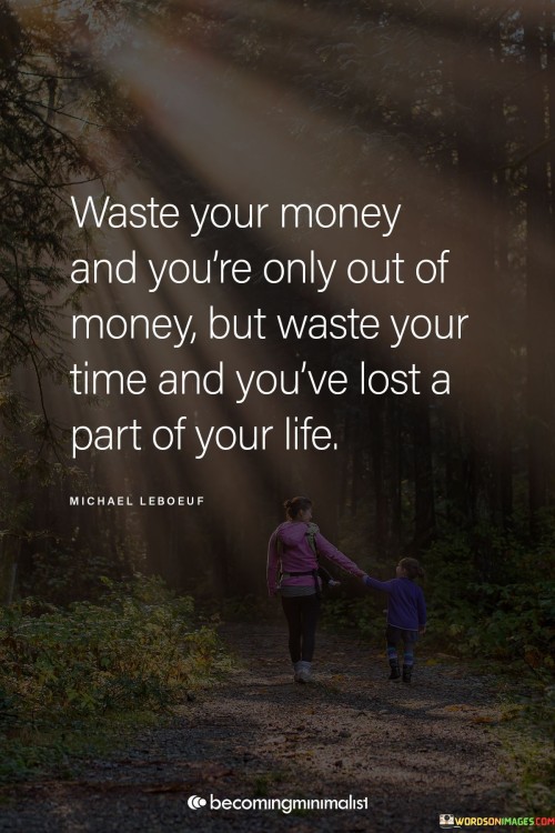 Waste Your Money And Youre Only Out Of Money Quotes