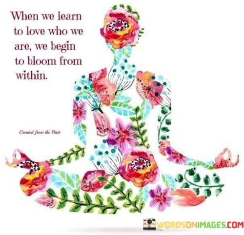 When We Learn To Love Who We Are Quotes