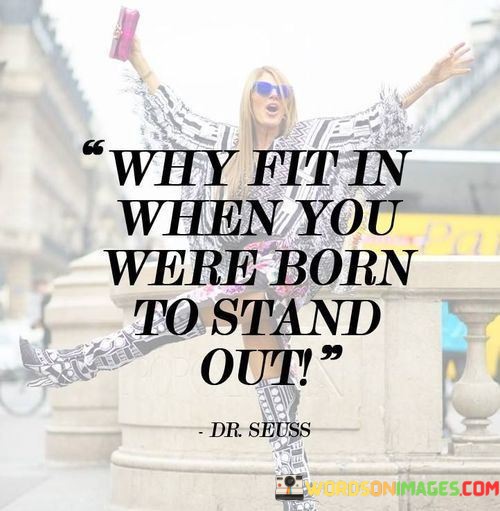 Why-Fit-In-When-You-Were-Born-To-Stand-Out-Quotes.jpeg