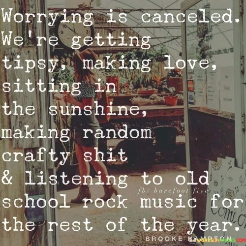 Worrying Is Conceled We're Getting Tipsy Quotes