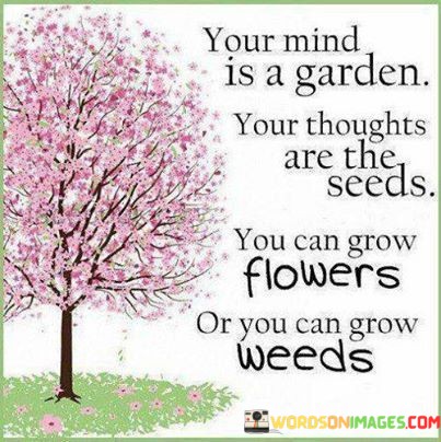 Your Mind Is A Garden Quotes