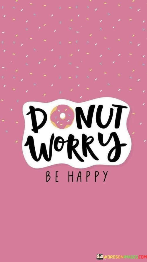 Dont Worry Be Happy Quote