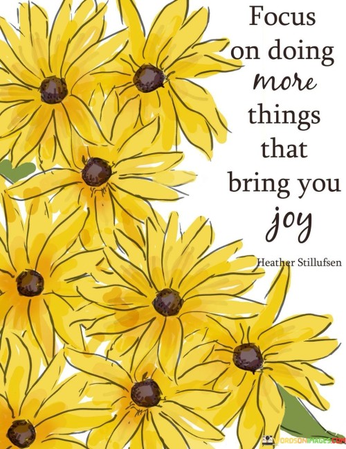 Focus On Doing More Things That Bring You Joy Quote