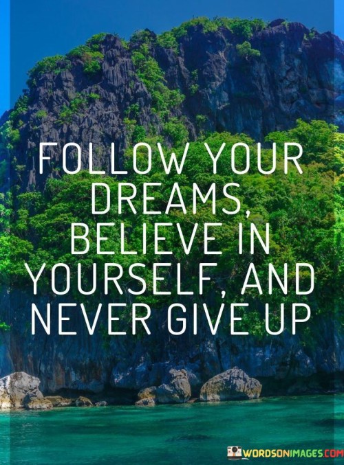 Follow Your Dreams Believe In Yourself Quote