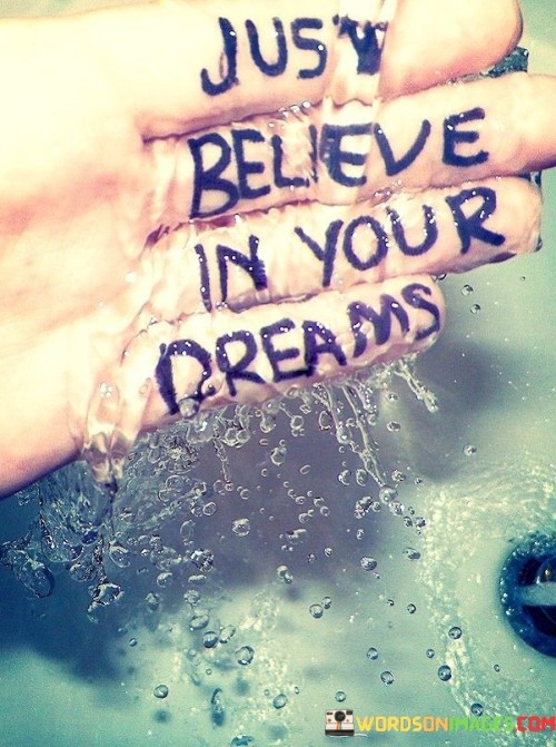 Just Believe In Your Dreams Quote