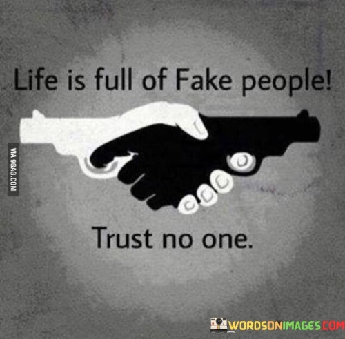 Life Is Full Of Fake People Trust No One Quote