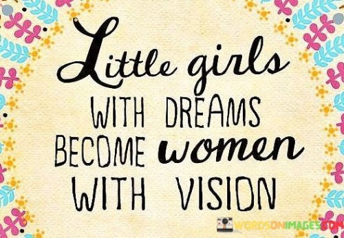 Little-Girls-With-Dreams-Become-Women-With-Vision-Quotes.jpeg