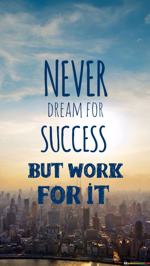 Never Dream For Success Quote