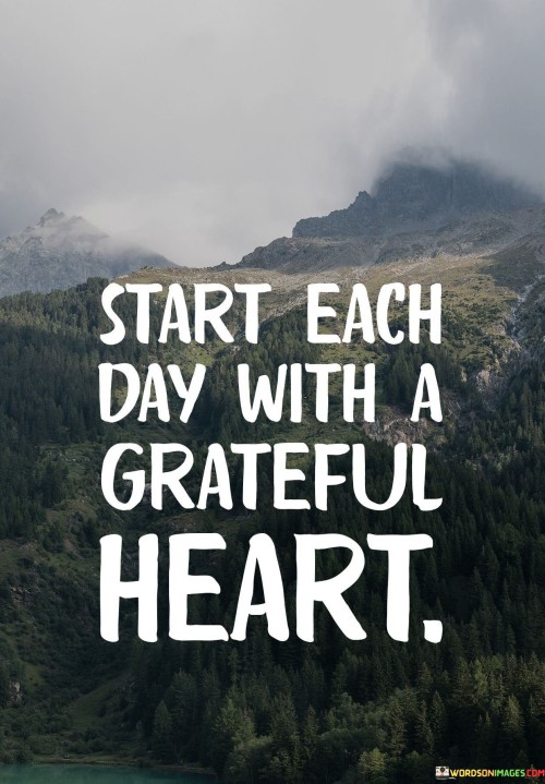 Start-Each-Day-Wih-A-Grateful-Heart-Quote.jpeg