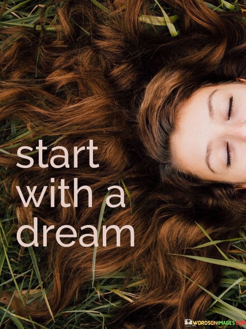 Start With A Dream Quote