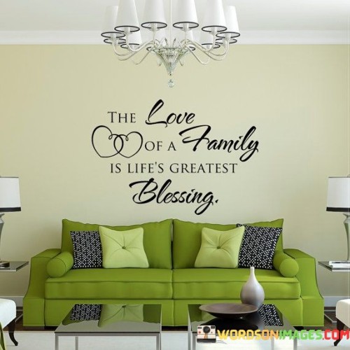 The Love Of A Family Is Lifes Greatest Blessing Quotes