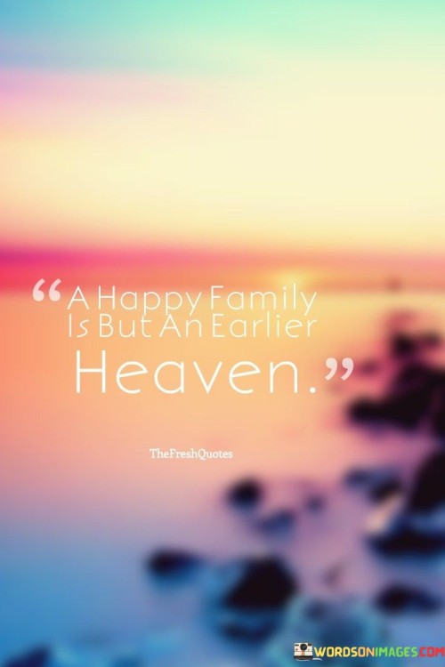 A-Happy-Family-Is-But-An-Earlier-Heaven-Quotes.jpeg