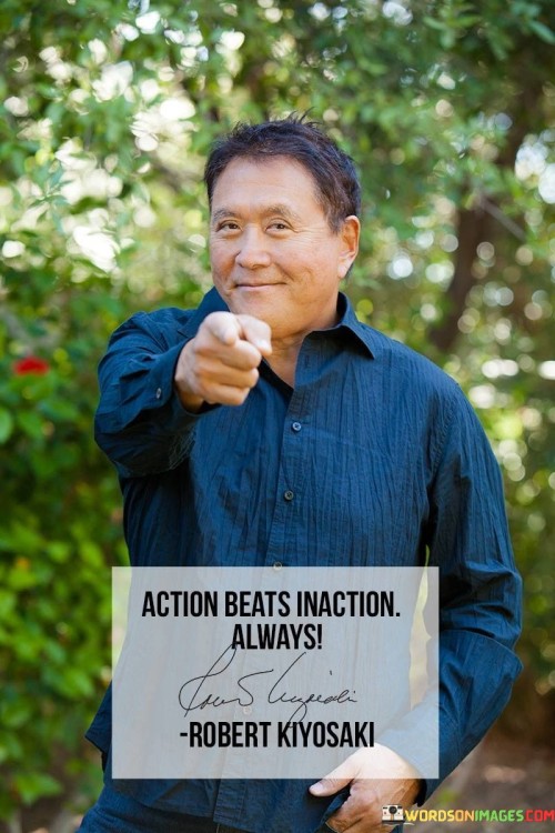Action-Beats-Inaction-Always-Quote.jpeg