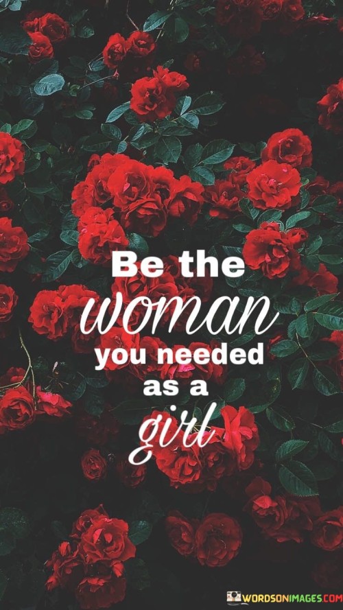 This quote encourages women to embody the qualities and characteristics they wished for or lacked during their own childhood. It suggests that in order to make a positive impact and create a better world for future generations of girls, women should strive to become the role models and sources of support they themselves needed while growing up. By being the woman they longed for as young girls, individuals can inspire and empower others through their actions, choices, and attitudes. This quote emphasizes the importance of empathy, compassion, and understanding, as women who have experienced challenges, obstacles, or unfulfilled needs can channel their own experiences to uplift and guide younger generations. It calls for women to break cycles of negativity or unmet needs, actively working to provide the nurturing, guidance, and support that they themselves craved. By becoming the woman they needed, individuals can create a ripple effect, fostering resilience, self-worth, and empowerment in the lives of young girls. Ultimately, this quote serves as a powerful reminder of the transformative impact that women can have by leveraging their own experiences to shape a brighter future for generations to come.