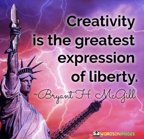 Creativity is like waving a free flag of ideas. It's a joyful dance of imagination without limits. Imagine a sky where you can paint your own clouds. Creativity is your voice singing in the vast space of possibility.

Think of creativity as a playground of freedom. It's like a wide canvas for your thoughts to run wild. Just as a bird soars without barriers, your mind takes flight in the realm of creativity. It's a realm where rules don't confine, and innovation paints new horizons.

Creativity is the heartbeat of freedom's melody. It's like a symphony where every note is a unique thought. When you create, you affirm your freedom to think, feel, and express. Your creative choices become the colors of your individuality on the canvas of existence.