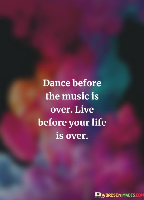 Dance-Before-The-Music-Is-Over-Quotes.jpeg