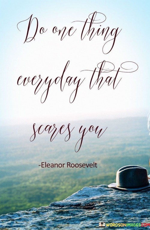 Challenge yourself daily by facing fears. It's like climbing a new mountain each day. When you step outside your comfort zone, you grow stronger. It's like an exercise for your courage muscle, making you more resilient over time.

Imagine life as an adventure, and fear as uncharted territory. It's like exploring a new land every day. By doing things that scare you, you expand your horizons. Like a puzzle getting solved, fear turns into accomplishment with each brave step.

Each day becomes a chance for bravery. It's like a daily dose of courage vitamins. By confronting fears, you prove your inner strength. Like a diary of achievements, you collect moments of overcoming. So, embrace the challenge: do one thing every day that scares you, and watch your confidence soar.