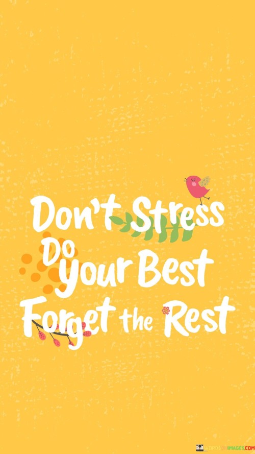 Don't Stress Do Your Best Forget The Rest Quotes
