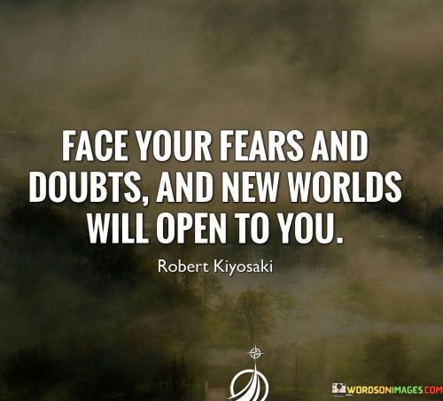 Face-Your-Fears-And-Doubts-And-New-Worlds-Will-Open-To-You-Quote.jpeg