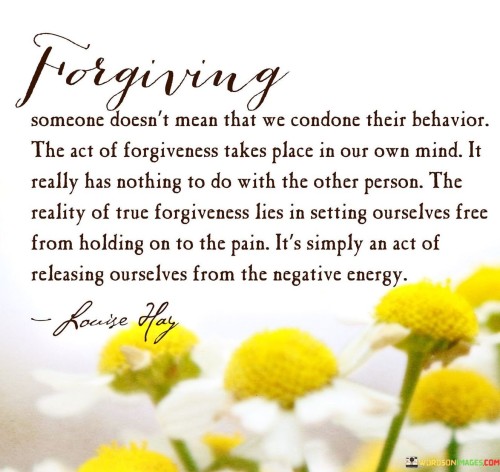 Forgiving-Someone-Doesnt-Mean-That-We-Condone-Their-Behavior-Quote.jpeg