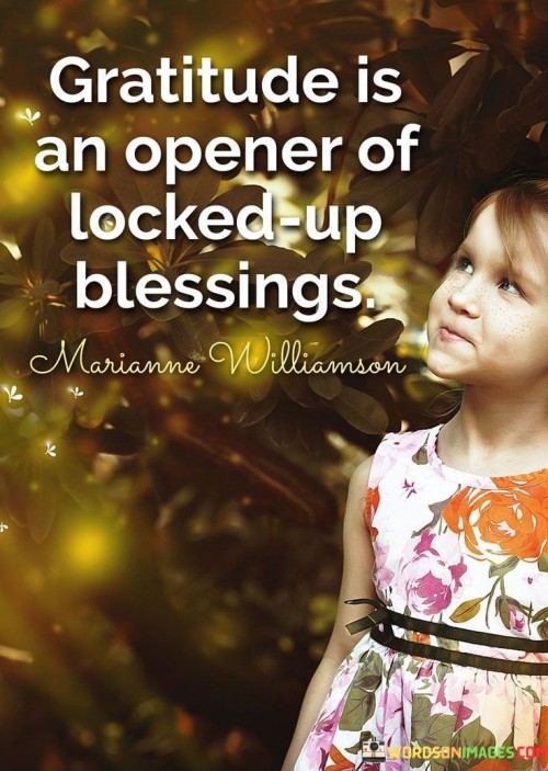 It suggests that when we appreciate what we have, we unlock more good things in our lives. It's like a magical key that opens doors to hidden treasures. By being thankful, we attract more positivity.

Gratitude is a powerful force that brings blessings into our lives. When we're grateful for the people, things, and experiences we have, it's as if we're sending a signal to the universe to send us even more to be grateful for. It's a reminder that focusing on the good in our lives can lead to even greater abundance.

In practical terms, this quote encourages us to count our blessings regularly. It reminds us that a thankful heart attracts more to be thankful for. By acknowledging the goodness in our lives, we create a positive cycle that opens doors to even more blessings.