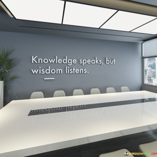 Knowledge-Speaks-But-Wisdom-Listens-Quotes.jpeg