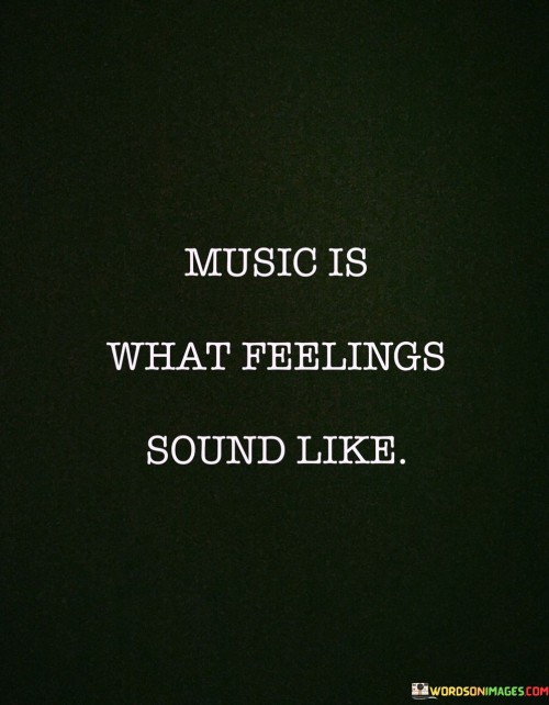 Music-Is-What-Feelings-Sound-Like-Quote.jpeg