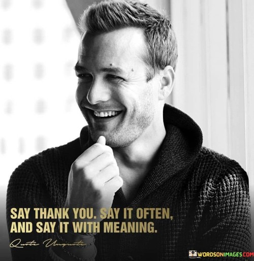 Say-Thank-You-Say-It-Often-Say-It-With-Meaning-Quote.jpeg