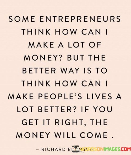 Some Entrepreneurs Think How Can I Make A Lot Of Money Quotes
