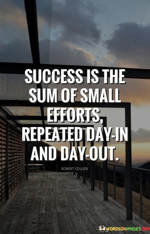 Success-Is-The-Sum-Of-Small-Efforts-Quotes.jpeg