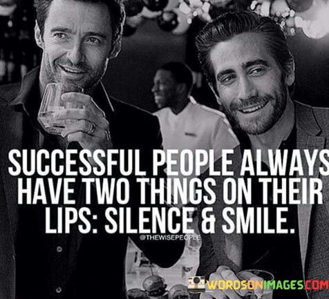 Successfull-People-Always-Have-Two-Things-On-Their-Lips-Smile-And-Silence-Quote.jpeg