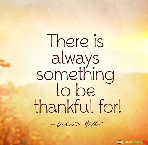 There-Is-Always-Something-To-Be-Thankful-For-Quote.jpeg
