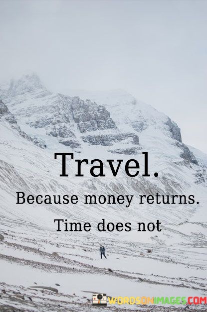 Travel-Because-Mnanyreturns-Time-Doesnt-Exist-Quotes.jpeg