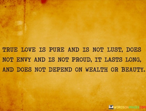 True Love Is Pure And Is Not Lust Quotes