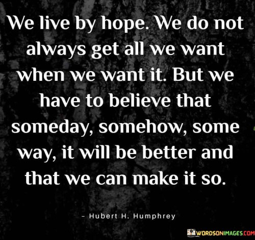 We-Live-By-Hope-We-Do-Not-Always-Get-All-Quotes.jpeg