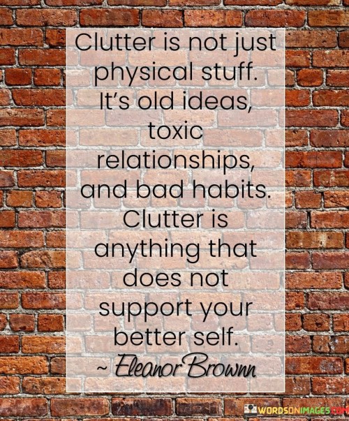 Clutter Is Not Just Physical Stuff It's Old Ideas Quotes