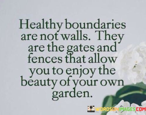 Healthy-Boundaries-Are-Not-Walls-Quotes.jpeg