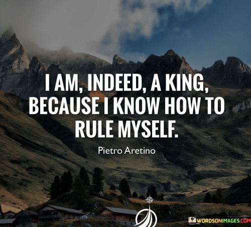I-Am-Indeed-A-King-Because-I-Know-How-To-Rule-Myself-Quotes.jpeg